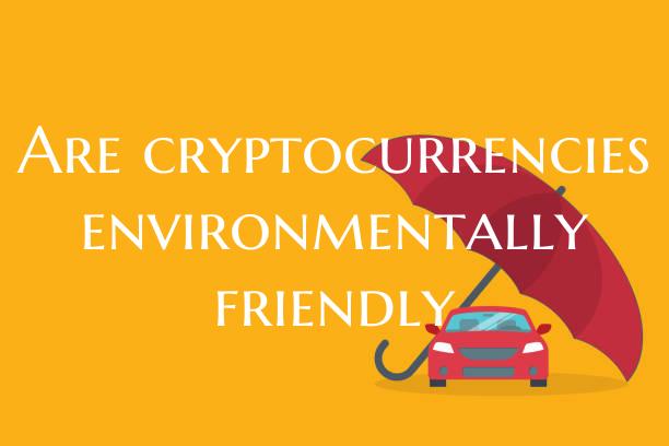 Are cryptocurrencies environ...